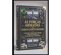 AS FORÇAS ARMADAS E O NARCO-CLEPTO-ESTADO: O EXÉRCITO DE SERVOS DO NARCO-CLEPTO-ESTADO