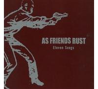 As Friends Rust - Eleven Songs