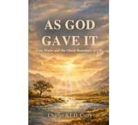 As God Gave It: Free Water and the Moral Boundary of Life
