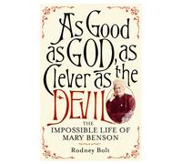 As Good As God, As Clever As the Devil: The Impossible Life of Mary Benson