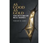 As Good As Gold: The Return of Real Money