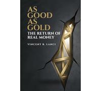 As Good As Gold: The Return of Real Money