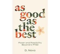 As Good as the Best: Power and Possibility Beyond C-PTSD