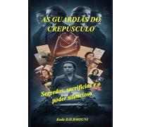AS GUARDIÃS DO CREPÚSCULO: Segredos, sacrifícios e o poder silencioso