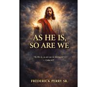 AS HE IS, SO ARE WE