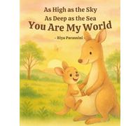 As High as the Sky, As Deep as the Sea, You Are My World: A Heartwarming and Positive Tale of a Mother’s Love