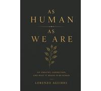 As Human As We Are: ON EMPATHY, CONNECTION, AND WHAT IT MEANS TO BE HUMAN