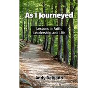 As I Journeyed: Lessons in Faith, Leadership, and Life