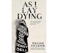 As I Lay Dying (Annotated): A Collector's Edition complete with a unique chapter-by-chapter explainer
