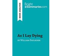 As I Lay Dying by William Faulkner (Book Analysis): Detailed Summary, Analysis and Reading Guide