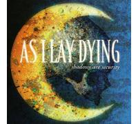 As I Lay Dying - Shadows Are Security