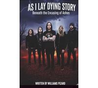 AS I LAY DYING STORY: Beneath the Encasing of Ashes