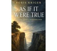 AS IF IT WERE TRUE: BRIDGING LESSING'S UNCROSSABLE DITCH