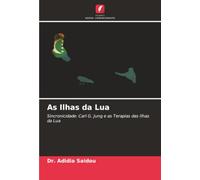 As Ilhas da Lua: Sincronicidade: Carl G. Jung e as Terapias das Ilhas da Lua