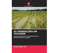 AS INUNDAÇÕES EM TUCUMÁN: Chaves técnicas para a compreensão de um problema territorial complexo