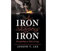 As Iron Sharpens Iron: Discipleship to Holy Living