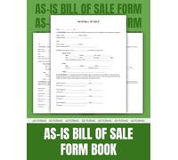 As-Is Bill of Sale Form Book: No Warranty Transactions and Immediate Ownership Transfer Explained | 60 Forms.
