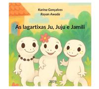 As lagartixas Ju, Juju e Jamili: Quem tem medo de lagartixas?