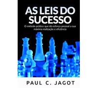 As leis do sucesso. O método prático que dá esforço pessoal a sua máxima realização e eficiência