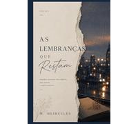 As Lembranças que Restam: Poemas sobre amor, memória e saudade