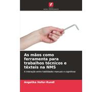 As mãos como ferramenta para trabalhos técnicos e têxteis na NMS: A interação entre habilidades manuais e cognitivas
