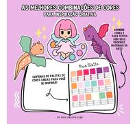 AS MELHORES COMBINAÇÕES DE CORES: Um livro de paletas de cores para te ajudar a escolher as cores.