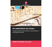 As metonímias do museu: A exegese textual da cultura visual entre a teoria semiótica e a antropologia pós-moderna