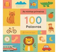 As Minhas Primeiras 100 Palavras: Dez temas coloridos para explorar o mundo de forma simples e divertida.