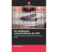 As mudanças comunicativas da AKP: O Partido da Justiça e Desenvolvimento 'ontem' e 'hoje'