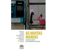 As Muitas Marias: Olhares Sobre o Encarceramento Feminino