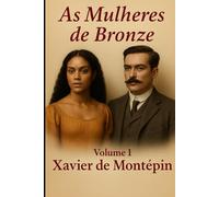 As Mulheres de Bronze: Volume 1