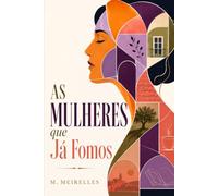 As Mulheres que Já Fomos