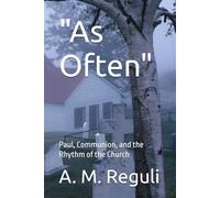 "As Often": Paul, Communion, and the Rhythm of the Church