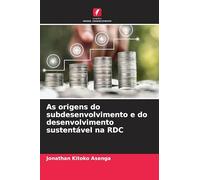 As origens do subdesenvolvimento e do desenvolvimento sustentável na RDC