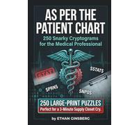 As Per The Patient Chart: Snarky Cryptograms for the Medical Soul: 250 Hilarious, Sarcastic, and Cynical Puzzles for Nurses, Doctors, and Healthcare Heroes