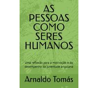 AS PESSOAS COMO SERES HUMANOS: Uma reflexão para a motivação e do desempenho da juventude angolana