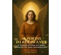 As Portas da Renascença: A viagem eterna da alma através de suas encarnações