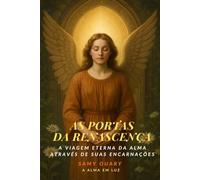 As Portas da Renascença: A viagem eterna da alma através de suas encarnações