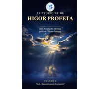 As Profecias de Higor Profeta: Sete Revelações Divinas para os Últimos Tempos