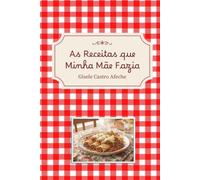 As Receitas que Minha Mãe Fazia