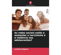 As redes sociais estão a aumentar o narcisismo e a violência nos adolescentes?