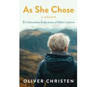 As She Chose: Ein bewusstes Ende eines erfüllten Lebens