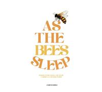 As the Bees Sleep: Where Every Small Creature Carries a Universe Inside