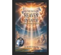 AS THE DAYS OF HEAVEN ON EARTH: God Manifesting Himself In Us