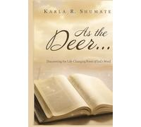 As the Deer: Discovering the Life-Changing Power of God’s Word