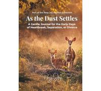 As the Dust Settles: A Gentle Journal for the Early Days of Heartbreak, Separation, or Divorce