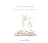 As the Pages Turn: A story of heartbreak, healing, and God's faithfulness-one page at a time.