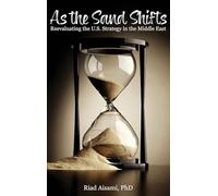 As the Sand Shifts: Reevaluating the U.S. Strategy in the Middle East