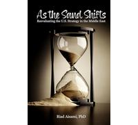As the Sand Shifts: Reevaluating the U.S. Strategy in the Middle East