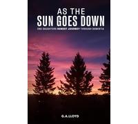 As the Sun Goes Down: One Daughters Honest Journey Through Dementia